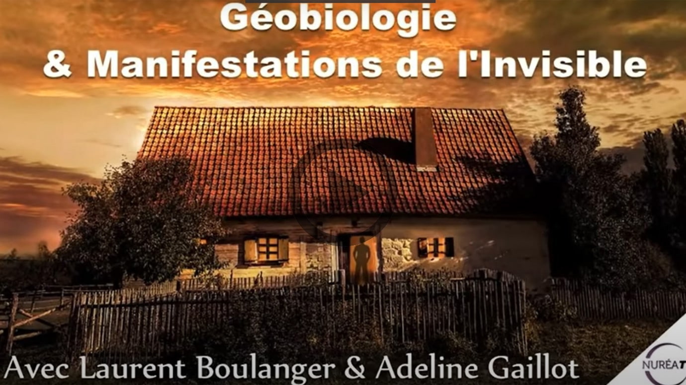 Géobiologie et Manifestations de l'Invisible, avec Laurent Boulanger & Adeline Gaillot